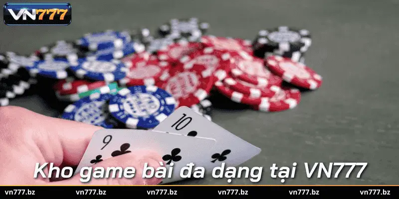 Kho game bài đa dạng tại VN777