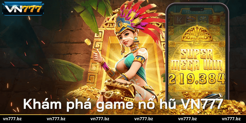 Khám phá game nổ hũ tại VN777