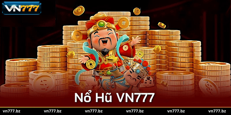 Tìm hiểu về Nổ Hũ VN777