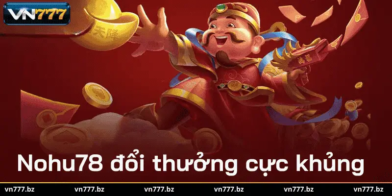 Nohu78 Nổ hũ đổi thưởng cực khủng