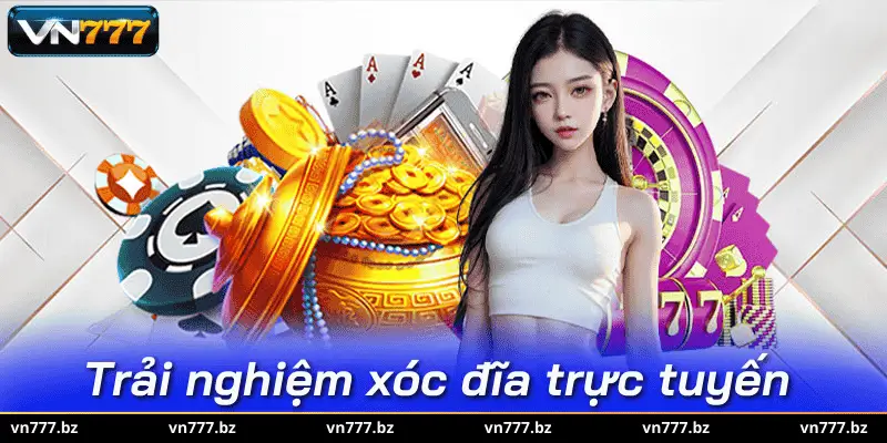 Trải nghiệm xóc đĩa trực tuyến hấp dẫn